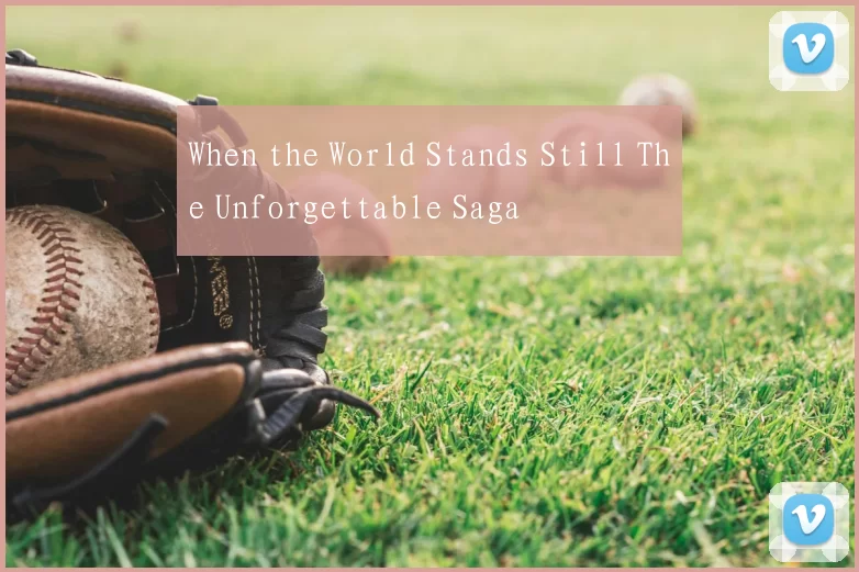 When the World Stands Still The Unforgettable Saga